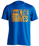 F**K THE BRAVES New York Mets blue TShirt