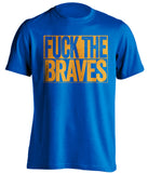 FUCK THE BRAVES New York Mets blue TShirt