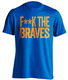 F**K THE BRAVES New York Mets blue Shirt