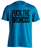 FUCK THE BRONCOS Carolina Panthers blue Shirt