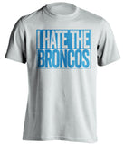 I Hate The Broncos Carolina Panthers white TShirt