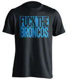 FUCK THE BRONCOS Carolina Panthers black TShirt