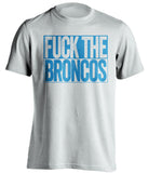 FUCK THE BRONCOS Carolina Panthers white Shirt