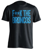 FUCK THE BRONCOS Carolina Panthers black tShirt