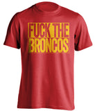 FUCK THE BRONCOS Kansas City Chiefs red TShirt