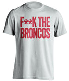 F**K THE BRONCOS Kansas City Chiefs white Shirt