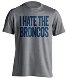 i hate the broncos oakland raiders grey shirt