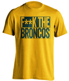 F**K THE BRONCOS Green Bay Packers gold TShirt