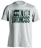 F**K THE BRONCOS Green Bay Packers white TShirt
