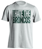 I Hate The Broncos Green Bay Packers white TShirt