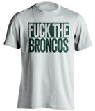 FUCK THE BRONCOS Green Bay Packers white TShirt