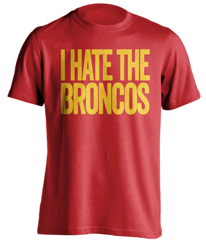 I Hate The Broncos KC Chiefs red Shirt