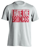 I Hate The Broncos KC Chiefs white TShirt