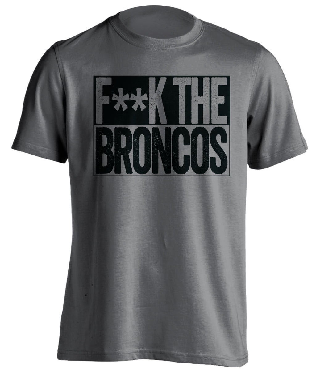 F**K THE BRONCOS Oakland Raiders grey TShirt