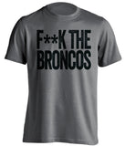 F**K THE BRONCOS Oakland Raiders grey Shirt