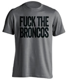 FUCK THE BRONCOS Oakland Raiders grey Shirt