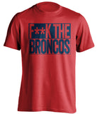 F**K THE BRONCOS New England Patriots red TShirt