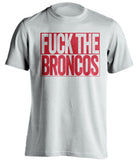 FUCK THE BRONCOS New England Patriots white TShirt