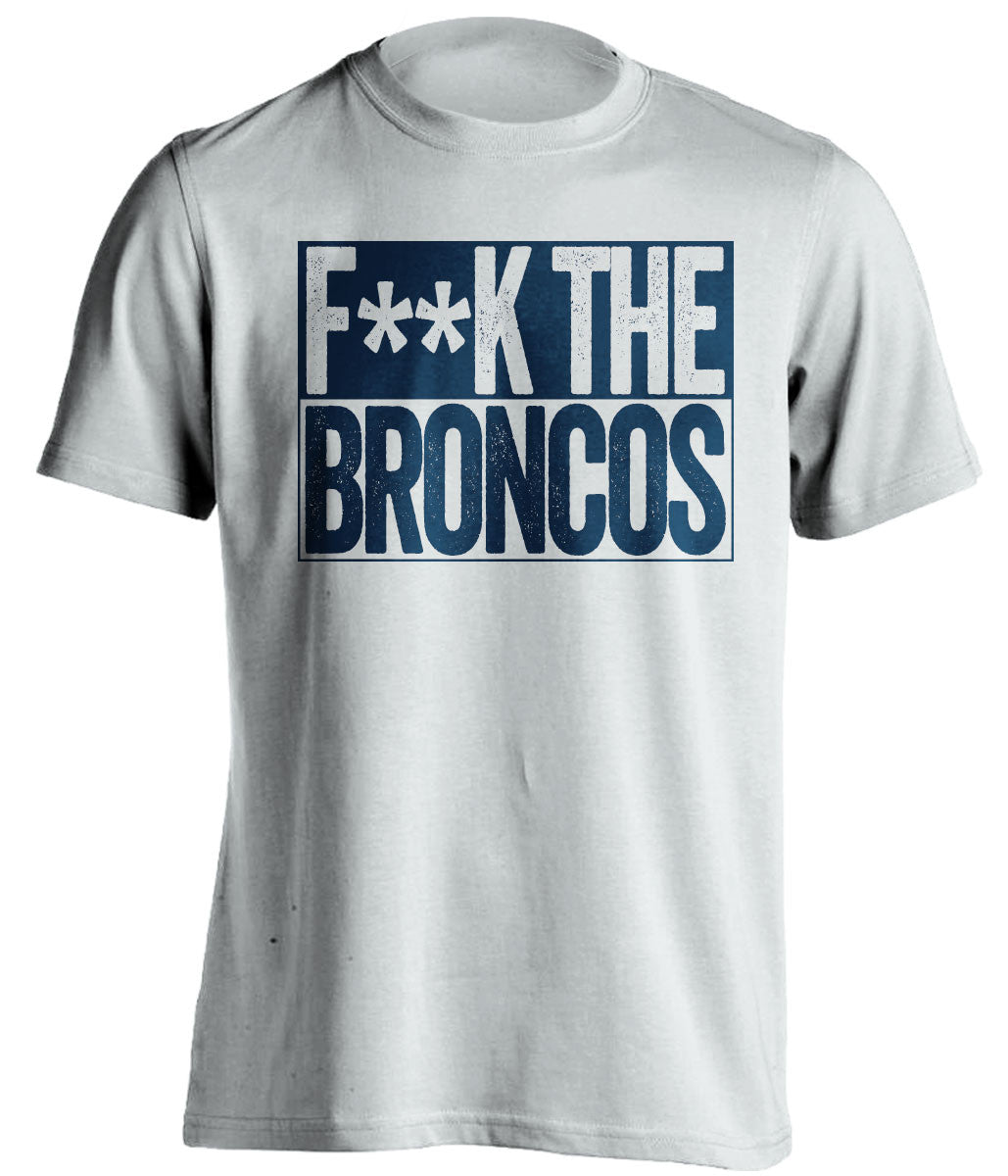 F**K THE BRONCOS San Diego Chargers white TShirt