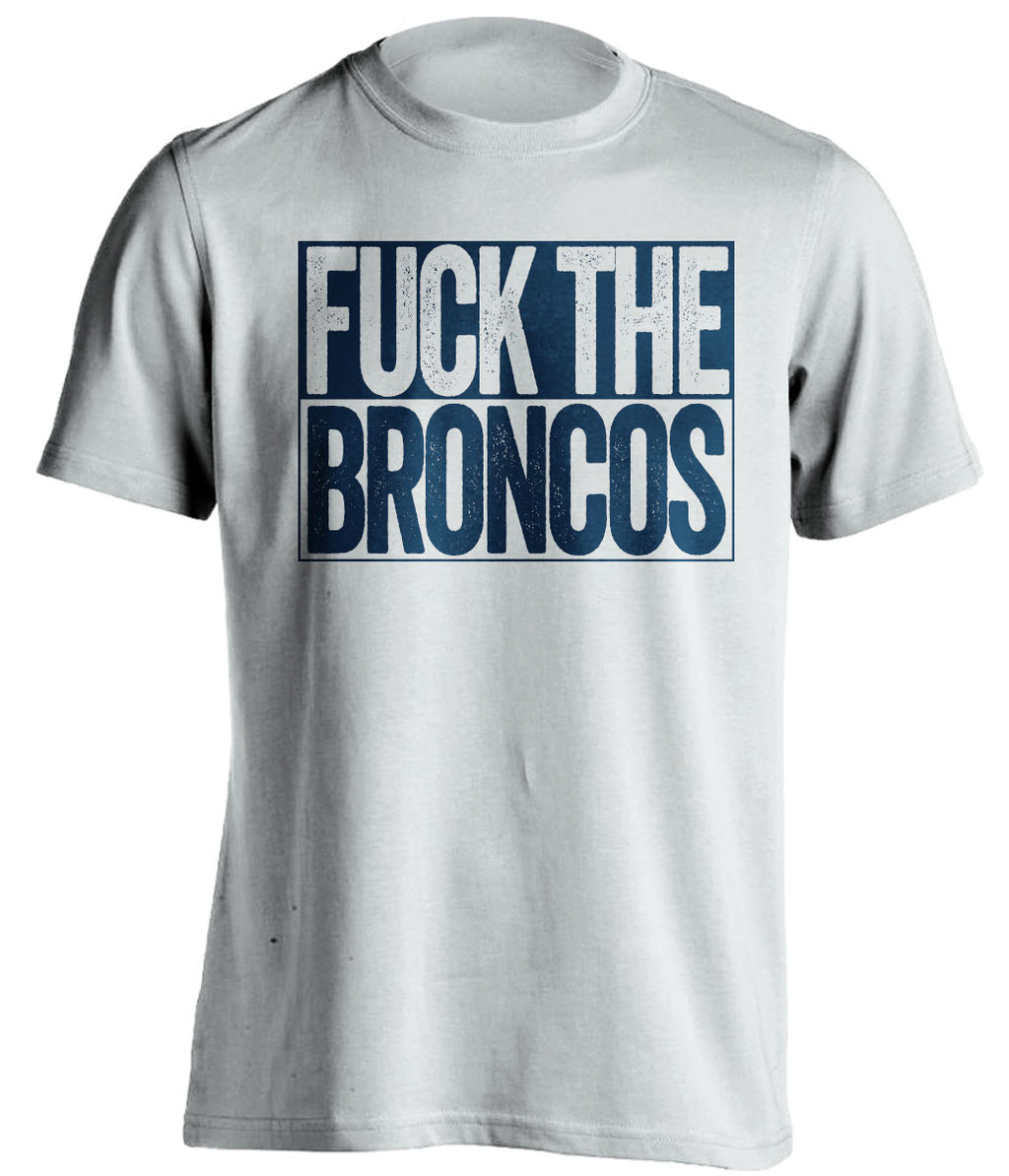 FUCK THE BRONCOS San Diego Chargers white TShirt