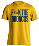 F**K THE BRONCOS San Diego Chargers gold Shirt
