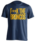 F**K THE BRONCOS San Diego Chargers blue Shirt