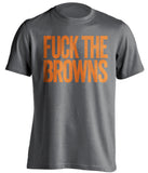 FUCK THE BROWNS Cincinnati Bengals grey Shirt