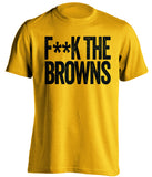 f**k the browns pittsburgh steelers gold tshirt
