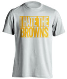 i hate the browns pittsburgh steelers white shirt