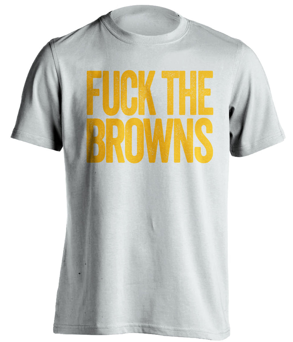 FUCK THE BROWNS - Pittsburgh Steelers T-Shirt - Text Design