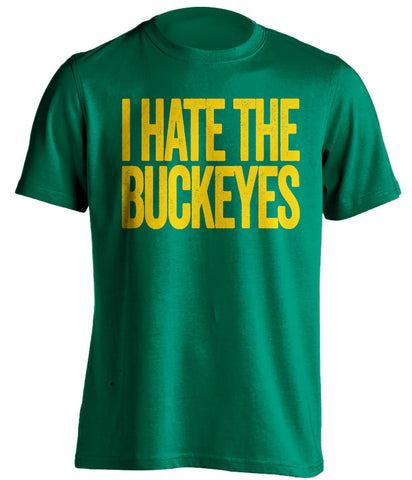I Hate The Buckeyes Oregon Ducks green Shirt