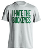 I Hate The Buckeyes Oregon Ducks white Shirt