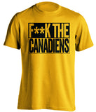 F**K THE CANADIENS Boston Bruins gold TShirt