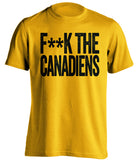 F**K THE CANADIENS Boston Bruins gold Shirt