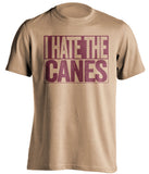 i hate the canes fsu seminoles gold shirt
