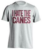 i hate the canes fsu seminoles white tshirt