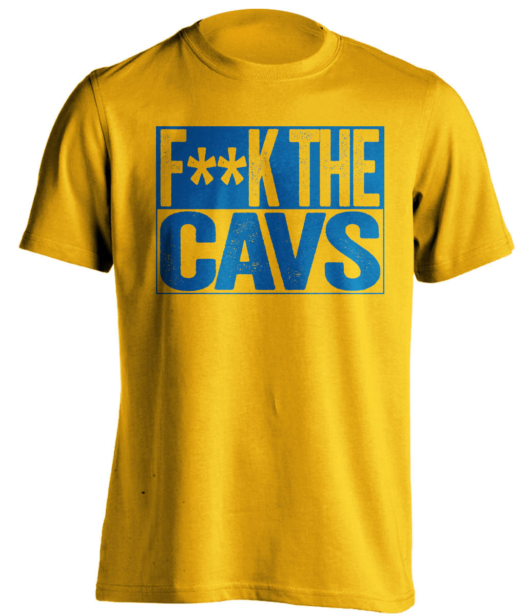 F**K THE CAVS Golden State Warriors gold TShirt
