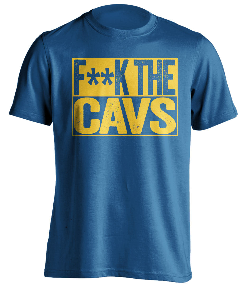 F**K THE CAVS Golden State Warriors blue TShirt