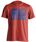 f**k the celtics philadelphia sixers red shirt