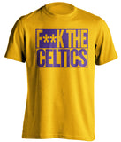 f**k the celtics la lakers gold shirt
