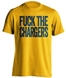 FUCK THE CHARGERS San Diego Chargers gold Shirt