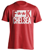 F**K CHELSEA Arsenal FC red TShirt