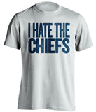 i hate the chiefs san diego chargers white tshirt