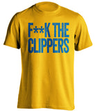 f**k the clippers golden state warriors gold tshirt
