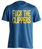 fuck the clippers golden state warriors blue tshirt