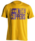 F**K THE CLIPPERS Los Angeles Lakers gold TShirt