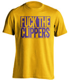 FUCK THE CLIPPERS Los Angeles Lakers gold TShirt