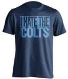 i hate the colts tennessee titans navy shirt