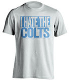 i hate the colts tennessee titans white shirt