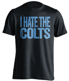 i hate the colts tennessee titans black tshirt